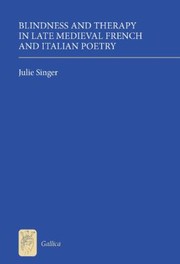 Blindness And Therapy In Late Medieval French And Italian Poetry by Julie Singer