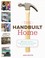 Cover of: The Handbuilt Home 34 Simple Stylish Budgetfriendly Woodworking Projects For Every Room