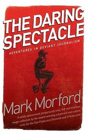 Cover of: The Daring Spectacle Adventures In Deviant Journalism