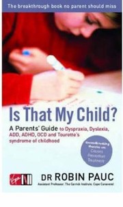 Cover of: Is That My Child A Parents Guide To Dyspraxia Dyslexia Add Adhd Ocd And Tourettes Syndrome Of Childhood