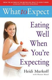 Cover of: What To Expect Eating Well When Youre Expecting by 