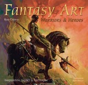 Cover of: Fantasy Art Warriors And Heroes Inspiration Impact Technique In Fantasy Art