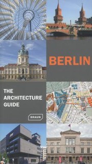 Berlin The Architecture Guide by Braun Publishing