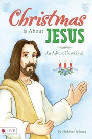 Cover of: Christmas Is About Jesus An Advent Devotional