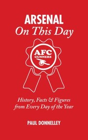 Cover of: Arsenal On This Day History Facts Figures From Every Day Of The Year
