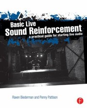 Basic Live Sound Reinforcement A Practical Guide For Starting Live Audio by Raven Biederman