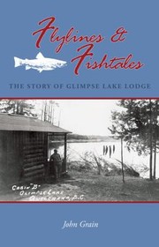 Cover of: Flylines Fishtales The Story Of Glimpse Lake Lodge