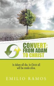 Cover of: Convert From Adam To Christ In Adam All Die In Christ All Will Be Made Alive