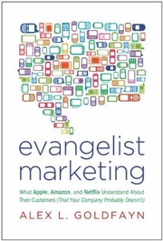 Cover of: Evangelist Marketing What Apple Amazon And Netflix Understand About Their Customers That Your Company Probably Doesnt