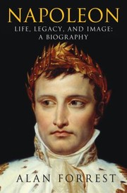 Cover of: Napoleon Life Legacy And Image A Biography
