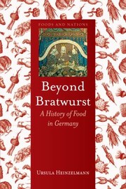 Cover of: Beyond Bratwurst A History Of Food In Germany by 
