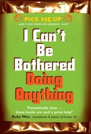 Cover of: I Cant Be Bothered Doing Anything