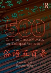 500 Common Chinese Proverbs And Colloquial Expressions by Liwei Jiao