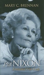 Pat Nixon Embattled First Lady by Mary C. Brennan