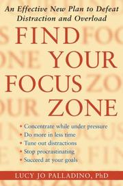 Cover of: Find Your Focus Zone: An Effective New Plan to Defeat Distraction and Overload