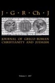 Journal of GrecoRoman Christianity and Judaism 4 2007 by Stanley E. Porter