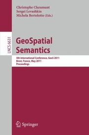 Cover of: Geospatial Semantics 4th International Conference Geos 2011 Brest France May 1213 2011 Proceedings by 