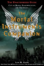 Cover of: The Mortal Instruments Companion The Unauthorised Guide City Of Bones Shadowhunters And The Sight