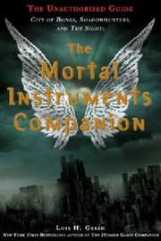 The Mortal Instruments Companion The Unauthorised Guide City Of Bones Shadowhunters And The Sight
