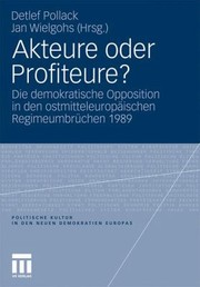 Cover of: Akteure Oder Profiteure Die Demokratische Opposition In Den Ostmitteleuropischen Regimeumbrchen 1989