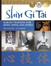 Cover of: Shin Gi Tai Karate Training For Body Mind And Spirit