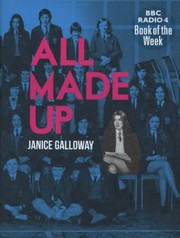 All Made Up by Janice Galloway