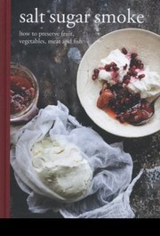 Cover of: Salt Sugar Smoke How To Preserve Fruit Vegetables Meat And Fish