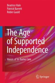 Cover of: The Age Of Supported Independence Voices Of Inhome Care