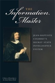 Cover of: The Information Master Jeanbaptiste Colberts Secret State Intelligence System