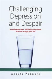 Cover of: Challenging Depression And Despair A Medicationfree Selfhelp Programme That Will Change Your Life