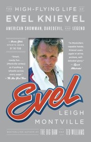 Cover of: Evel The Highflying Life Of Evel Knievel American Showman Daredevil And Legend