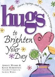 Cover of: Hugs to Brighten Your Day by Korie Robertson, Ashley Moore