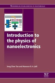 Introduction To The Physics Of Nanoelectronics by Seng Ghee Tan