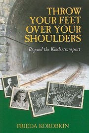 Cover of: Throw Your Feet Over Your Shoulders Beyond The Kindertransport by Frieda Stolzberg Korobkin