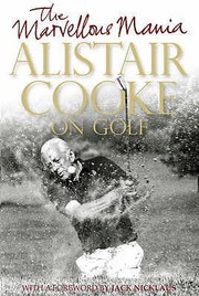 Cover of: The Marvellous Mania Alistair Cooke On Golf by 