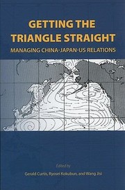 Cover of: Getting The Triangle Straight Managing Chinajapanus Relations