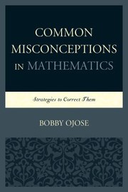 Common Misconceptions In Mathematics Strategies To Correct Them by Bobby Ojose