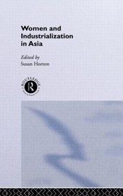 Women And Industrialization In Asia by Susan Horton