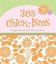 Cover of: 365 Chickisms Inspiration For Every Day by 