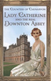 Cover of: Lady Catherine And The Real Downton Abbey