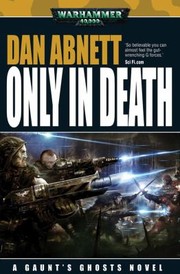 Only In Death A Warhammer 40000 Novel by Dan Abnett