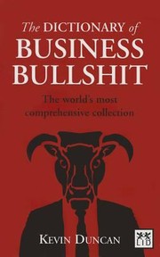 Cover of: The Dictionary Of Business Bullshit The Worlds Most Comprehensive Collection