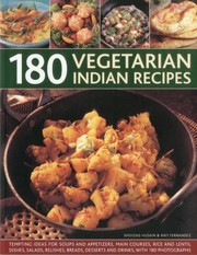 Cover of: 180 Vegetarian Indian Recipes Tempting Ideas For Soups And Appetizers Main Courses Rice And Lentil Dishes Salads Relishes Breads Desserts And Drinks With 180 Photographs