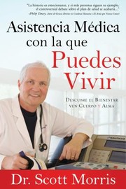 Cover of: Asistencia Mdica Con La Que Puedes Vivir Descubre El Bienestar En Cuerpo Y Alma by 