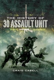 The History Of 30 Assault Unit Ian Flemings Red Indians by Craig Cabell