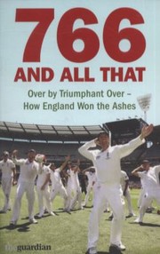 Cover of: 766 And All That Over By Triumphant Over How England Won The Ashes by 