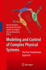 Cover of: Modeling And Control Of Complex Physical Systems The Porthamiltonian Approach Vincent Duindam Editors Et Al