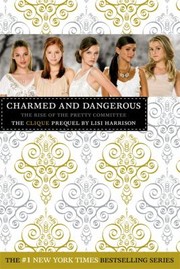 Cover of: Charmed And Dangerous The Rise Of The Pretty Committee The Clique Prequel by 