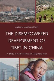 Cover of: Disempowered Development Of Tibet In China A Study In The Economics Of Marginalization