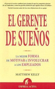 Cover of: El Gerente De Sueos La Mejor Forma De Motivar E Involucrar A Los Empleados by 